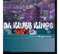 Da Klubb Kings - It's Time 2 to Get Funky [Import]