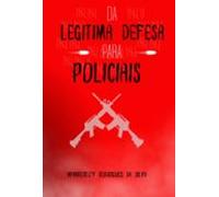 Da Legitima Defesa Para Policiais (ebook)