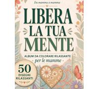 Da mamma a mamma: Libera la tua mente