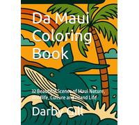 Da Maui Coloring Book: 32 Beautiful Scenes of Maui Nature, Wildlife, Culture and Island Life