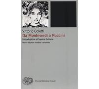 Da Monteverdi a Puccini. Introduzione all'opera italiana. Nuova ediz. (Piccola biblioteca Einaudi. Nuova serie)