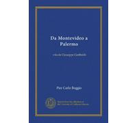 Da Montevideo a Palermo (Vol-1): vita de Giuseppe Garibaldi
