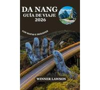 DA NANG GUÍA DE VIAJE 2026: EXPLORA PUENTES DORADOS, AVENTURAS FRENTE AL MAR, PATRIMONIO CULTURAL Y ESCAPADAS ESCÉNICAS