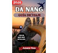 DA NANG GUÍA DE VIAJE 2026: Secretos de expertos para descubrir la ciudad costera más pintoresca de Vietnam