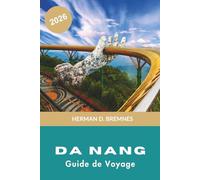 Da Nang Guide de voyage 2026: Découvrez des plages de sable, des vues sur la montagne, des sites culturels, une cuisine locale et des conseils pratiques pour votre voyage au Vietnam