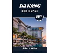 DA NANG GUIDE DE VOYAGE 2026: Un voyage au cœur du centre du Vietnam