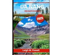 DA NANG REISEFÜHRER 2025: Wo alte Legenden, urbane Wunder und Ozeanträume aufeinandertreffen
