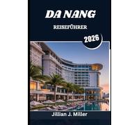 DA NANG REISEFÜHRER 2026: Eine Reise durch das Herz Zentralvietnams