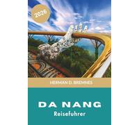 Da Nang Reiseführer 2026: Entdecken Sie Sandstrände, Bergblicke, kulturelle Sehenswürdigkeiten, lokale Küche und praktische Tipps für Ihre Vietnamreise