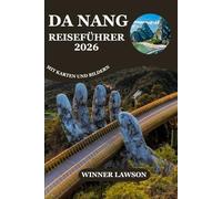DA NANG REISEFÜHRER 2026: ERKUNDEN SIE GOLDENE BRÜCKEN, ABENTEUER AM MEER, KULTURELLES ERBE UND MALERISCHE AUSFLÜGE