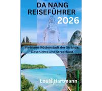 DA NANG REISEFÜHRER 2026: Vietnams Küstenstadt der Strände, Geschichte und Streetfood