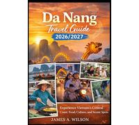 Da Nang Travel Guide 2026/2027: Experience Vietnam’s Central Coast: Food, Culture, and Scenic Spots