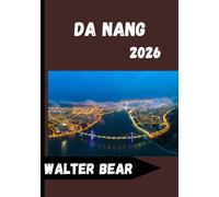 Da Nang Travel Guide 2026: Your Complete Companion to Exploring Da Nang Like a Local
