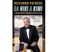 Da Niki a Kimi. Coraggio tecnica e passione nella F1 di ieri e di oggi (Varia)