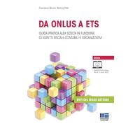 Da ONLUS a ETS. Guida pratica alla scelta in funzione di aspetti fiscali, contabili e organizzativi (Non profit)