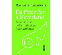 Da Peter Pan a Neverland. Le molte vite della traduzione intersemiotica (Sagitta)