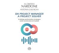 Da project manager a project solver (Saggi di Counsel Coaching)