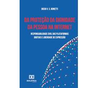 Da Proteção da Dignidade da Pessoa na Internet: Responsabilidade civil das plataformas digitais e liberdade de expressão