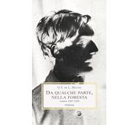 Da qualche parte, nella foresta. Lettere 1897-1939 (Le porpore)
