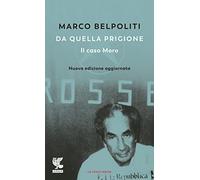 Da quella prigione. Il caso Moro. Nuova ediz. (Le fenici rosse)