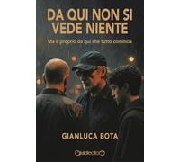 Da qui non si vede niente. Ma è proprio da qui che tutto comincia (Fuoricollana)