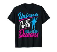 Da rienda Suelta a tu Reina Hula-Hoop Queen Hula-Hooping Queen Camiseta