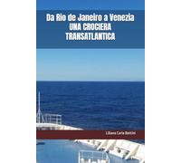 Da Rio de Janeiro a Venezia UNA CROCIERA TRANSATLANTICA (IL FASCINO DELLE CROCIERE TRANSATLANTICHE)