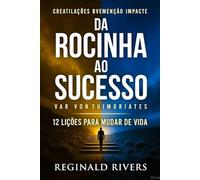 Da Rocinha ao Sucesso:: 12 Lições para Mudar de Vida