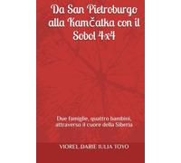 Da San Pietroburgo alla Kamčatka con il Sobol 4x4: Due famiglie, quattro bambini, attraverso il cuore della Siberia (Racconti per bambini)