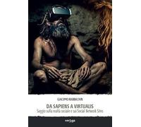 Da sapiens a virtualis. Saggio sulla realtà sociale e sui Social Network Sites (Polis)