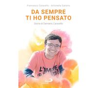 Da sempre ti ho pensato. Storia di Damiano Caravello (Le vele)