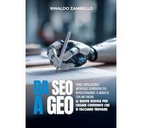 DA SEO A GEO: Come l’intelligenza artificiale generativa sta rivoluzionando il modo di cercare online. Le nuove regole per creare contenuti che si facciano trovare (Libri d'Impresa)