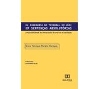 Da Soberania Do Tribunal Do Júri Em Sentenças Absolutórias (ebook)