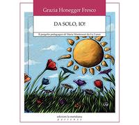 Da solo, io! Il progetto pedagogico di Maria Montessori da 0 a 3 anni (Partenze)