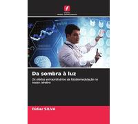 Da sombra à luz: Os efeitos extraordinários da fotobiomodulação no nosso cérebro