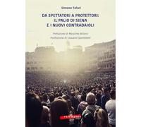 Da spettatori a protettori: Il Palio di Siena e i nuovi contradaioli