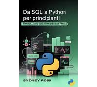 Da SQL a Python per principianti: Manipolazione dei dati master con Pandas