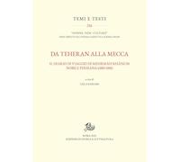 Da Teheran alla Mecca. Il diario di viaggio di Mehrmah Khanum, nobile persiana (1880-1881) (Temi e testi)