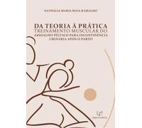 Da Teoria à Prática - Treinamento Muscular do Assoalho Pélvico para Incontinência Urinária Após o Parto