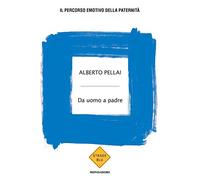 Da uomo a padre. Il percorso emotivo della paternità (Strade blu. Non Fiction)