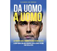 Da uomo a uomo: La verità sugli uomini in crisi di mezza età