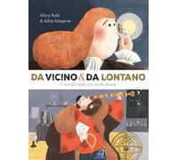 Da vicino e da lontano. Il mondo visto con occhi diversi. Ediz. a colori (Album)