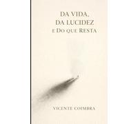 Da Vida, Da Lucidez e Do que Resta