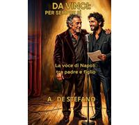 Da Vinci: Per sempre si: La voce di Napoli tra padre e figlio (Anime di Napoli)