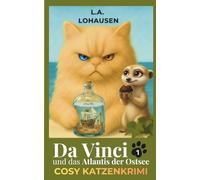 Da Vinci und das Atlantis der Ostsee: Katzenkrimi | Cosy Krimi | Kriminalroman (Kater Da Vinci Katzenkrimis)