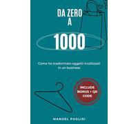 DA ZERO A MILLE: Come ho trasformato oggetti inutilizzati in un business.