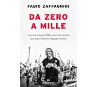 Da zero a mille. La storia di Rockin'1000 e altri colpi di testa (più qualche lezione imparata a fatica) (Storie)