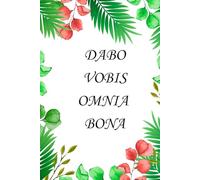 DABO VOBIS OMNIA BONA