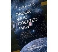 DABOR WHO CREATED MAN: THE BRIDGE BETWEEN WORLDS (PLASOMOT)