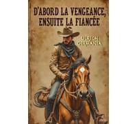 D'abord la Vengeance, ensuite la Fiancée: Un western classique avec un coup de foudre